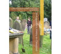 St Augustine's, Kirkby-in-Cleveland.: Search for the Foundations of the Anglo-Saxon Church.