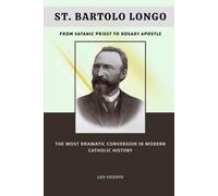 St. Bartolo Longo: From Satanic Priest to Rosary Apostle: The Most Dramatic Conversion in Modern Catholic History