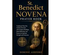 St. Benedict Novena Prayer Book: A Traditional Nine-Day Catholic Devotion with Scripture Readings, Daily Reflections, and Prayers for Spiritual Strength and Protection
