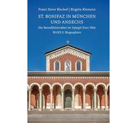 St. Bonifaz in München und Andechs. Die Benediktinerabtei im Spiegel ihrer Äbte. Band 1: Biographien: 60