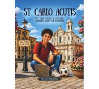 St. Carlo Acutis: His True Story: A Catholic Coloring Book for Children
