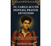 St. Carlo Acutis Novena Prayer Devotion: A Powerful 9-Day Journey of Faith, Hope, and Holiness