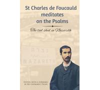 St Charles de Foucauld meditates on the Psalms: The tool shed in Nazareth