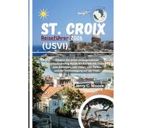 St. Croix (USVI) Reiseführer 2026: Erleben Sie einen unvergesslichen Urlaubsausflug durch die Karibik mit Tipps zur Erkundung, zu Restaurants, Parkmöglichkeiten und Fortbewegung auf der Insel.
