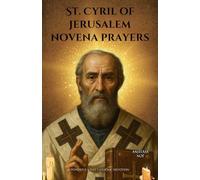 St. Cyril of Jerusalem novena prayers: A Powerful 9-Day Catholic Devotion