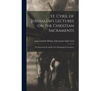 St. Cyril of Jerusalem's Lectures on the Christian Sacraments (Copertina rigida)