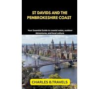 ST DAVIDS AND THE PEMBROKESHIRE COAST: Your Essential Guide to Coastal Wales, Outdoor Adventures, and Local Culture