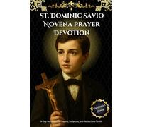 St. Dominic Savio Novena Prayer Devotion: 9-Day Novena with Prayers, Scripture, and Reflections for All