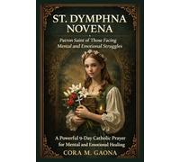 ST. DYMPHNA NOVENA: A Powerful 9-Day Catholic Prayer for Mental and Emotional Healing
