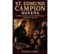 ST. EDMUND CAMPION NOVENA: Catholic Devotion to the Scholar Who Chose the Scaffold Over the World
