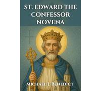 ST. EDWARD THE CONFESSOR NOVENA: A 9-day powerful devotional prayer to the Patron Saint of England