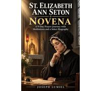 St. Elizabeth Ann Seton Novena: A 9-Day Prayer Journey with Meditations and a Select Biography