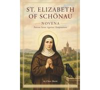 St. Elizabeth of Schonau Novena: Patron Saint against temptations