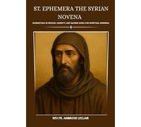 ST. EPHEMERA THE SYRIAN NOVENA: JOURNEYING IN PRAYER, CHARITY, AND SACRED SONG FOR SPIRITUAL RENEWAL