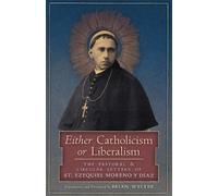 St Ezequiel Moreno Y Diaz Either Catholicism or Liberalism (Tascabile)