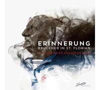 St. Florianer Sangerknaben; Alois Muhlbacher; Franz Farnberger; Klaus Sonnleitner; Markus Stumpner; Markus Stumpner - Anton Bruckner: Erinnerung