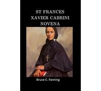 St Frances Xavier Cabrini Novena: Biography, Life contributions, Nine Days Novena Prayers.