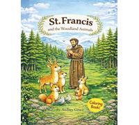 St. Francis and the Woodland Animals: A Gentle and Faith Based Coloring Book