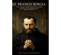 ST. FRANCIS BORGIA: The saint who had to learn how to be humiliated and loved it