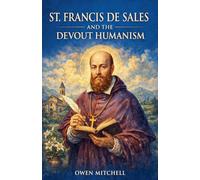 St. Francis de Sales and the Devout Humanism