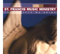 St Francis Music Ministry - These Gifts We Bring