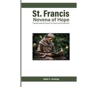 St. Francis Novena of Hope: Transformative Prayers for Peace and Protection