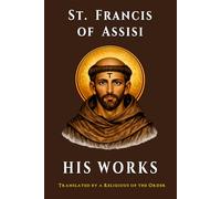 St. Francis of Assisi: His Works