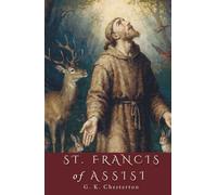 St. Francis of Assisi: The 1923 English Literature Classics