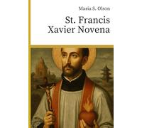 St. Francis Xavier Novena: “A Nine-Day Journey of Faith, Courage, and Divine Mission