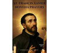 St. Francis Xavier novena prayers: A Powerful 9-Day Catholic Devotion