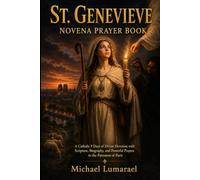 St. Genevieve Novena Prayer Book: A Catholic 9 Days of Divine Devotion with Scripture, Biography, and Powerful Prayers to the Patroness of Paris