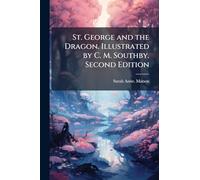 St. George and the Dragon. Illustrated by C. M. Southby. Second Edition