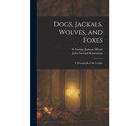 St George Jackson Mivart John Gerrard Dogs, Jackals, Wolves, (Copertina rigida)