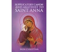 St George Monastery Ann The Supplicatory Canon to the Most Glorious (Tascabile)