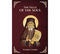 St George Monastery Anna S The Value of the Soul by Elder Cleopas th (Tascabile)