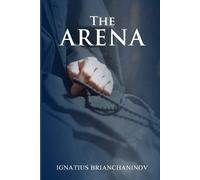 St George Monastery Anna Skoubo The Arena by Saint Ignatius Briancha (Tascabile)