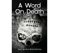 St George Monastery Anna Skoubourdi A Word On Death by Saint Ignatiu (Tascabile)
