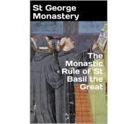 St George Monastery Anna Skoubourdis Mon Monastic Rule of St Basil (Tascabile)