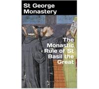 St George Monastery Anna Skoubourdis Mon Monastic Rule of St Basil (Tascabile)