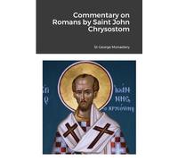 St George Monastery Monaxi Agapi An Commentary on Romans by Saint J (Tascabile)
