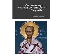 St George Monastery Monaxi Agapi Ann Commentary on Hebrews by St Jo (Tascabile)