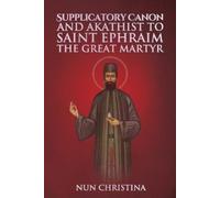 St George Monastery Nun Chri Supplicatory Canon and Akathist to Sain (Tascabile)
