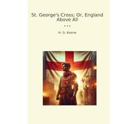 St. George's Cross; Or, England Above All