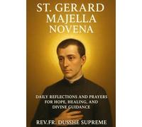 ST. GERARD MAJELLA NOVENA: DAILY REFLECTIONS AND PRAYERS FOR HOPE, HEALING, AND DIVINE GUIDANCE