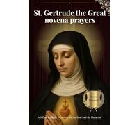 St. Gertrude the Great novena prayers: A 9-Day Catholic Devotion for the Soul and the Departed