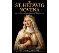 St. Hedwig Novena: A Nine-Day Prayer Journey and Reflection