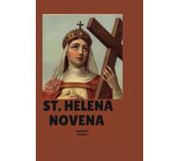 ST. HELENA NOVENA: A nine-day devotional period focused on perseverance, family healing, and the divine light of God