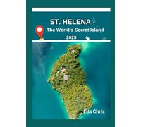 St. Helena: The World’s Secret Island