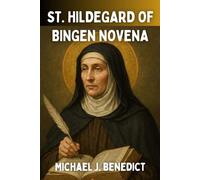ST. HILDEGARD OF BINGEN NOVENA: Patron Saint of Musicians and Writers