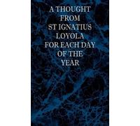 St Ignatius Loy A Thought From St Ignatius Loyola for Each Day of th (Tascabile)